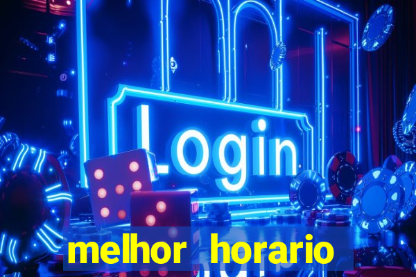 melhor horario jogar aviator